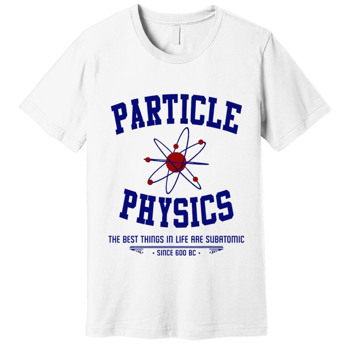 Particle Physics Science Pun Funny Physics Premium T-Shirt