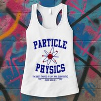 Particle Physics Science Pun Funny Physics Womens Tank Top
