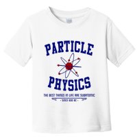 Particle Physics Science Pun Funny Physics Toddler T-Shirt