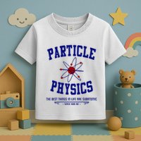 Particle Physics Science Pun Funny Physics Toddler T-Shirt