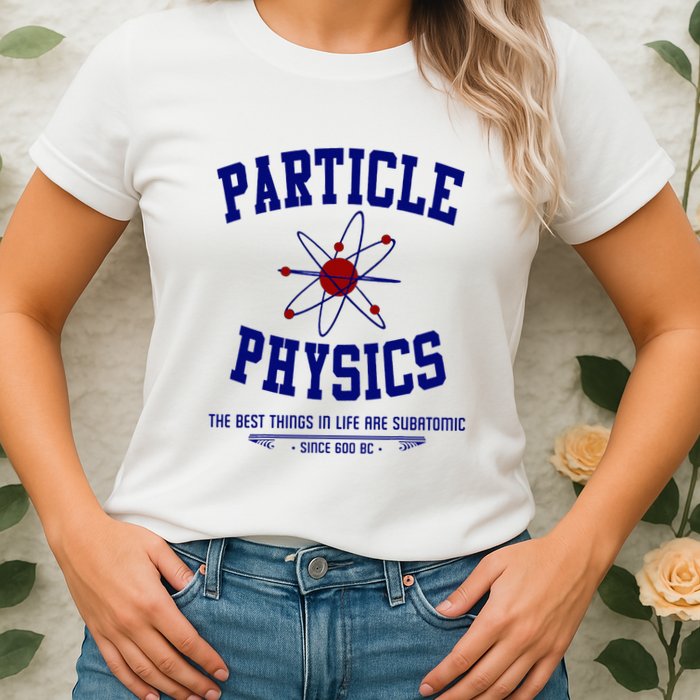 Particle Physics Science Pun Funny Physics Womens T-Shirt