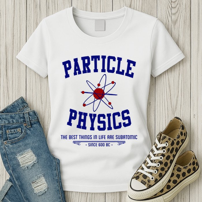 Particle Physics Science Pun Funny Physics Womens T-Shirt