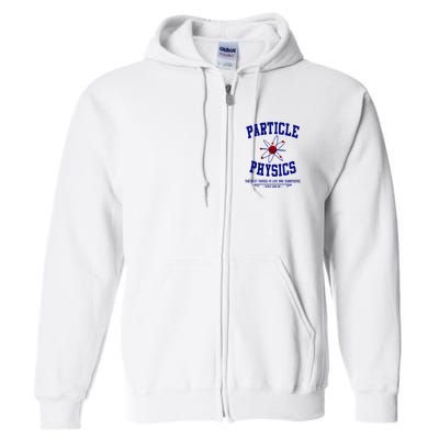 Particle Physics Science Pun Funny Physics Full Zip Hoodie