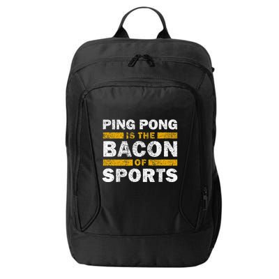 Ping Pong Saying Funny Ping Pong Is The Bacon Of Sports City Backpack