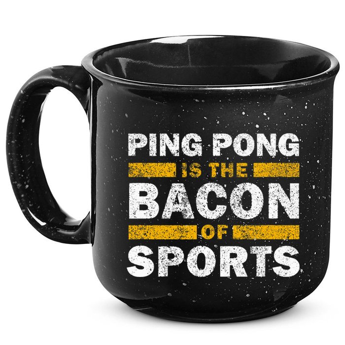 Ping Pong Saying Funny Ping Pong Is The Bacon Of Sports 15oz Campfire Ceramic Mug
