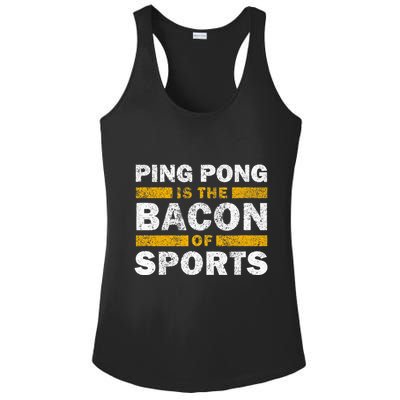 Ping Pong Saying Funny Ping Pong Is The Bacon Of Sports Ladies PosiCharge Competitor Racerback Tank