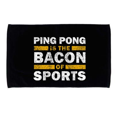 Ping Pong Saying Funny Ping Pong Is The Bacon Of Sports Microfiber Hand Towel
