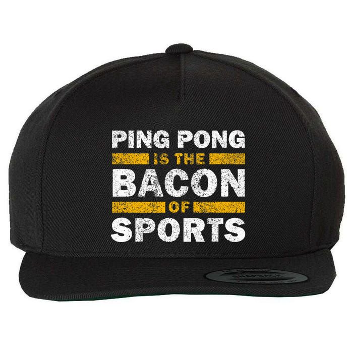Ping Pong Saying Funny Ping Pong Is The Bacon Of Sports Wool Snapback Cap