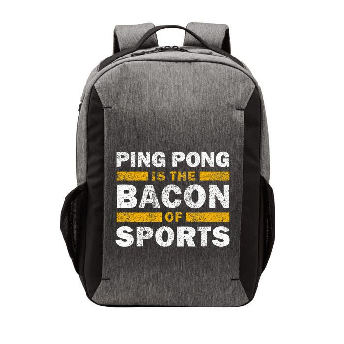 Ping Pong Saying Funny Ping Pong Is The Bacon Of Sports Vector Backpack