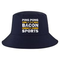 Ping Pong Saying Funny Ping Pong Is The Bacon Of Sports Cool Comfort Performance Bucket Hat