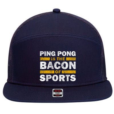Ping Pong Saying Funny Ping Pong Is The Bacon Of Sports 7 Panel Mesh Trucker Snapback Hat