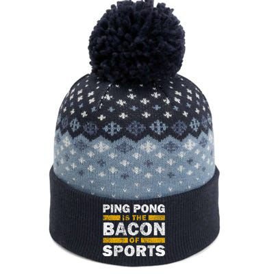 Ping Pong Saying Funny Ping Pong Is The Bacon Of Sports The Baniff Cuffed Pom Beanie