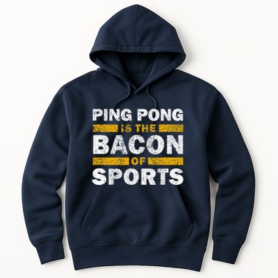 Ping Pong Saying Funny Ping Pong Is The Bacon Of Sports Hoodie