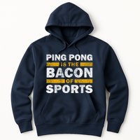 Ping Pong Saying Funny Ping Pong Is The Bacon Of Sports Hoodie