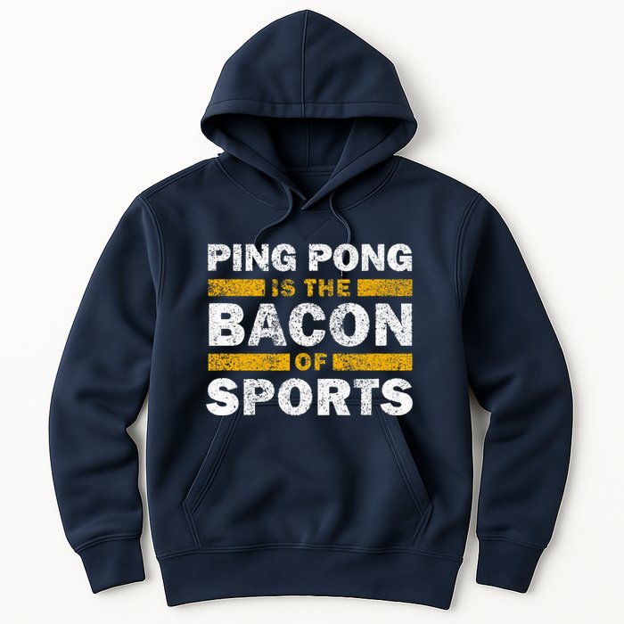 Ping Pong Saying Funny Ping Pong Is The Bacon Of Sports Hoodie