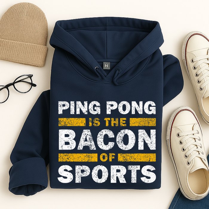 Ping Pong Saying Funny Ping Pong Is The Bacon Of Sports Hoodie