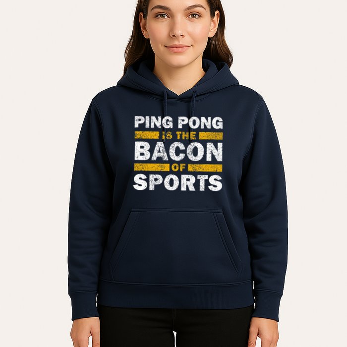 Ping Pong Saying Funny Ping Pong Is The Bacon Of Sports Hoodie