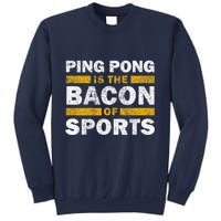 Ping Pong Saying Funny Ping Pong Is The Bacon Of Sports Sweatshirt