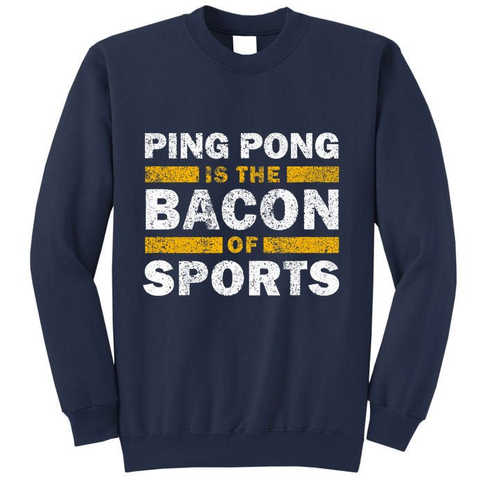 Ping Pong Saying Funny Ping Pong Is The Bacon Of Sports Sweatshirt