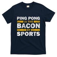 Ping Pong Saying Funny Ping Pong Is The Bacon Of Sports T-Shirt