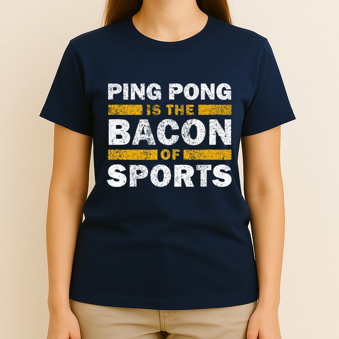 Ping Pong Saying Funny Ping Pong Is The Bacon Of Sports T-Shirt