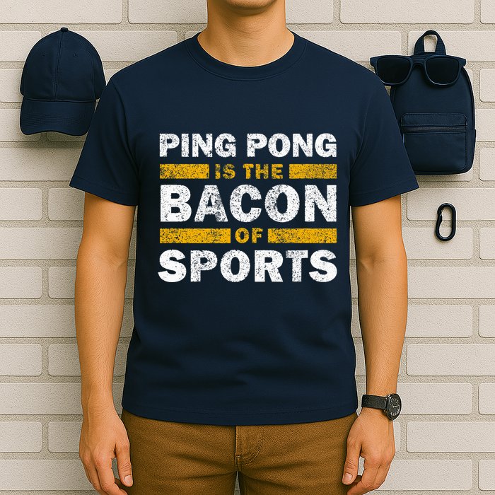 Ping Pong Saying Funny Ping Pong Is The Bacon Of Sports T-Shirt