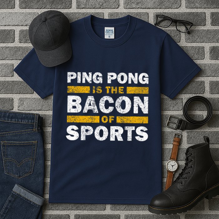 Ping Pong Saying Funny Ping Pong Is The Bacon Of Sports Tall T-Shirt