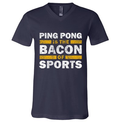 Ping Pong Saying Funny Ping Pong Is The Bacon Of Sports V-Neck T-Shirt