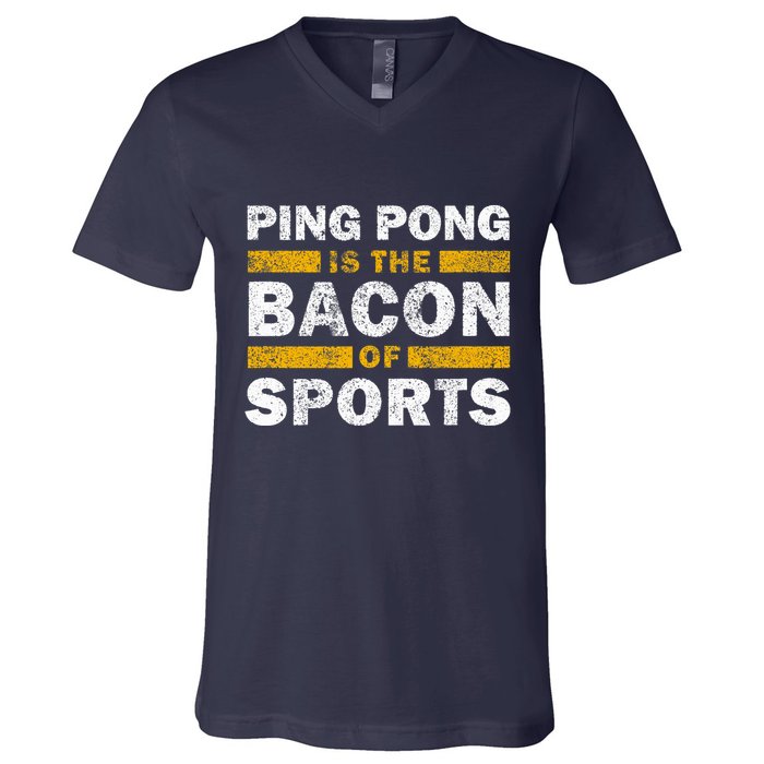 Ping Pong Saying Funny Ping Pong Is The Bacon Of Sports V-Neck T-Shirt