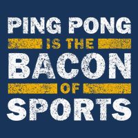 Ping Pong Saying Funny Ping Pong Is The Bacon Of Sports Bucket Hat