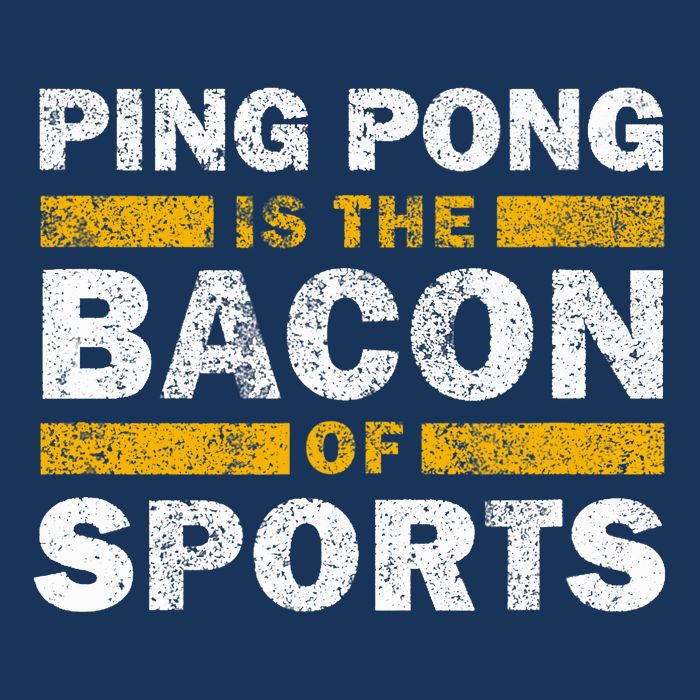 Ping Pong Saying Funny Ping Pong Is The Bacon Of Sports Bucket Hat
