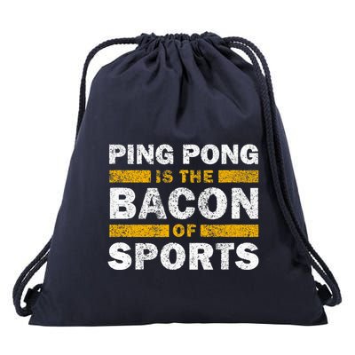 Ping Pong Saying Funny Ping Pong Is The Bacon Of Sports Drawstring Bag