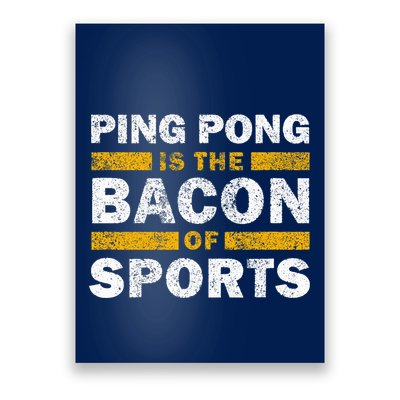 Ping Pong Saying Funny Ping Pong Is The Bacon Of Sports Poster
