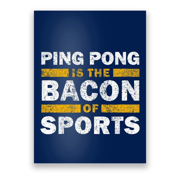 Ping Pong Saying Funny Ping Pong Is The Bacon Of Sports Poster