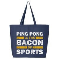 Ping Pong Saying Funny Ping Pong Is The Bacon Of Sports 25L Jumbo Tote