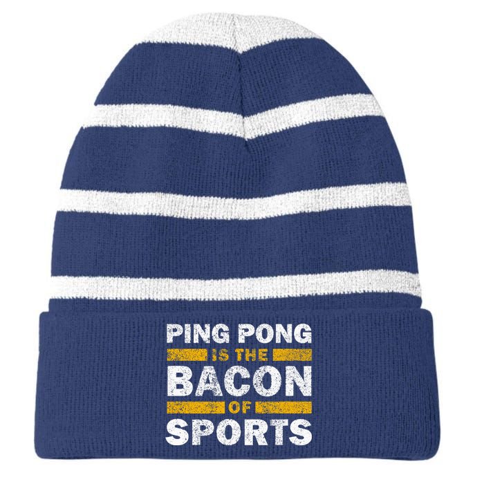 Ping Pong Saying Funny Ping Pong Is The Bacon Of Sports Striped Beanie with Solid Band