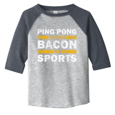 Ping Pong Saying Funny Ping Pong Is The Bacon Of Sports Toddler Fine Jersey T-Shirt