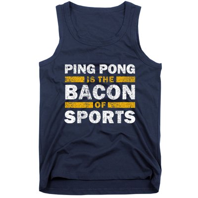 Ping Pong Saying Funny Ping Pong Is The Bacon Of Sports Tank Top