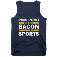 Ping Pong Saying Funny Ping Pong Is The Bacon Of Sports Tank Top