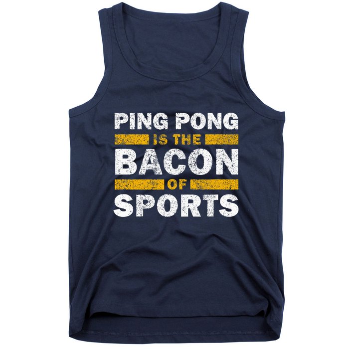 Ping Pong Saying Funny Ping Pong Is The Bacon Of Sports Tank Top