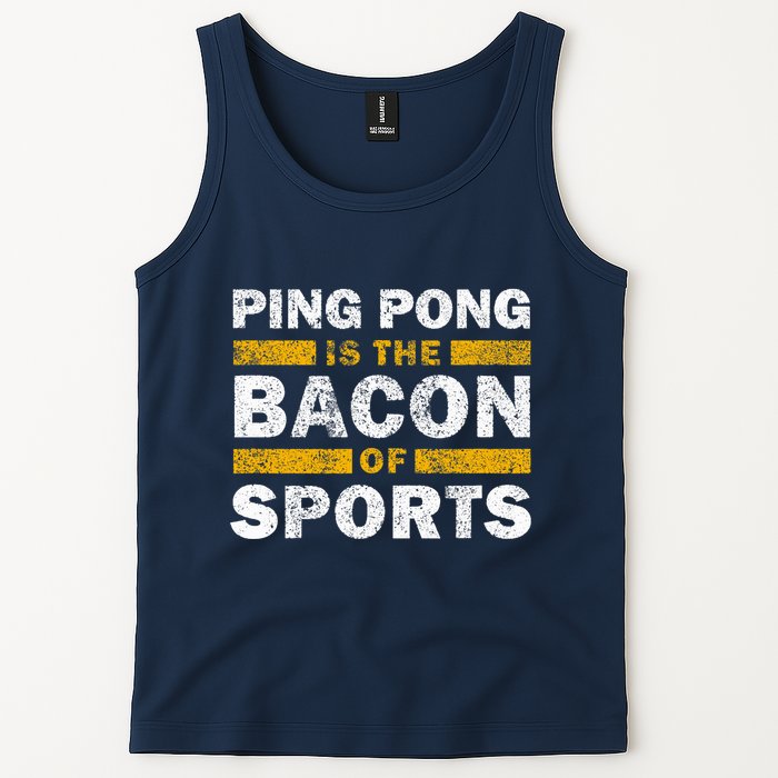 Ping Pong Saying Funny Ping Pong Is The Bacon Of Sports Tank Top
