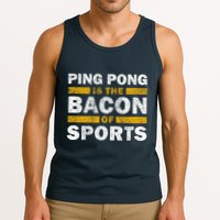 Ping Pong Saying Funny Ping Pong Is The Bacon Of Sports Tank Top