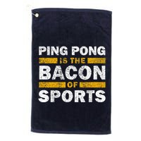 Ping Pong Saying Funny Ping Pong Is The Bacon Of Sports Golf Towel