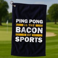 Ping Pong Saying Funny Ping Pong Is The Bacon Of Sports Golf Towel