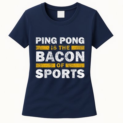 Ping Pong Saying Funny Ping Pong Is The Bacon Of Sports Womens T-Shirt