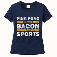 Ping Pong Saying Funny Ping Pong Is The Bacon Of Sports Womens T-Shirt
