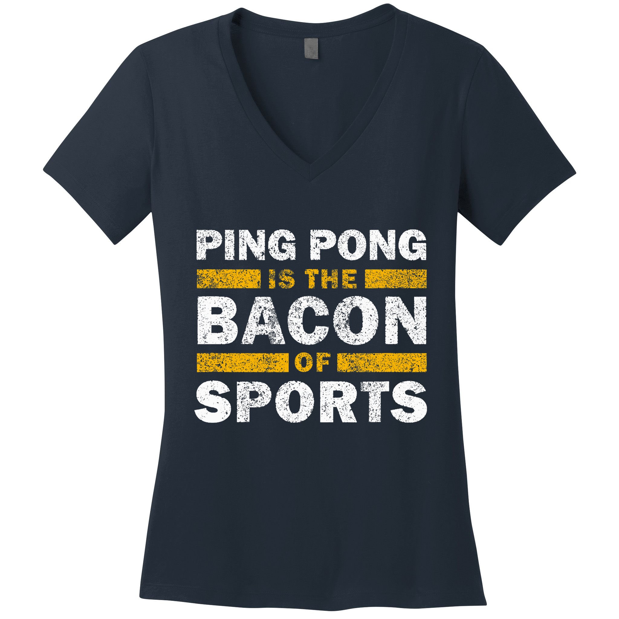 Ping Pong Saying Funny Ping Pong Is The Bacon Of Sports Women's V-Neck T-Shirt