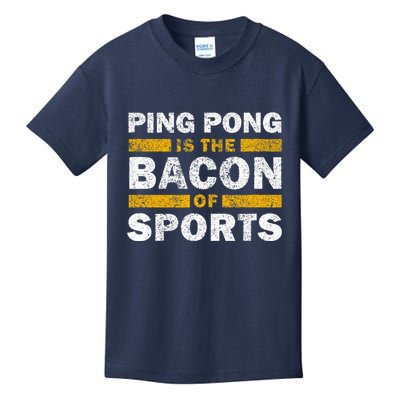 Ping Pong Saying Funny Ping Pong Is The Bacon Of Sports Kids T-Shirt