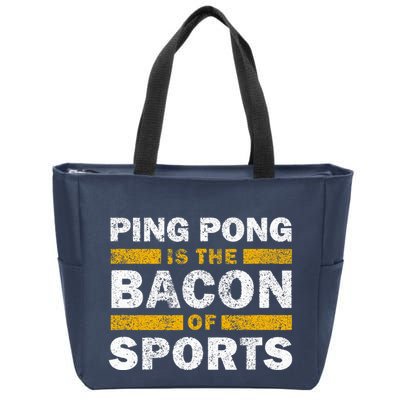 Ping Pong Saying Funny Ping Pong Is The Bacon Of Sports Zip Tote Bag