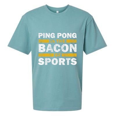 Ping Pong Saying Funny Ping Pong Is The Bacon Of Sports Sueded Cloud Jersey T-Shirt